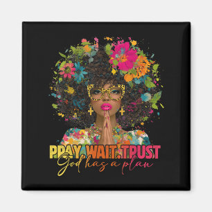 Pray Wait Trust God Plan Jesus Christian Black Wom Magnet