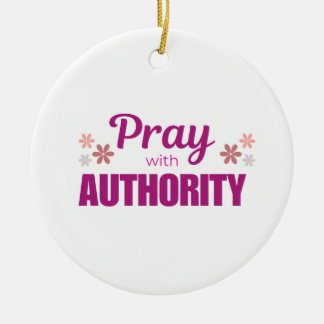 Pray with Authority, Ceramic Circle Ornament