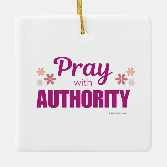 Pray with Authority, Ceramic Ornament (Front)
