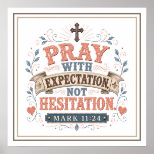 Pray With Expectation Not Hesitation Quote Poster