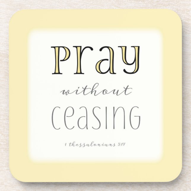Pray without Ceasing - 1 Thes 5:17 Coaster (Front)