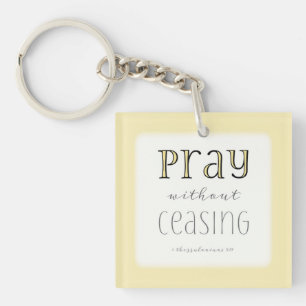 Pray without Ceasing - 1 Thes 5:17 Key Ring