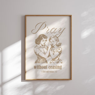 Pray Without Ceasing 1 Thessalonians 5 17 Poster