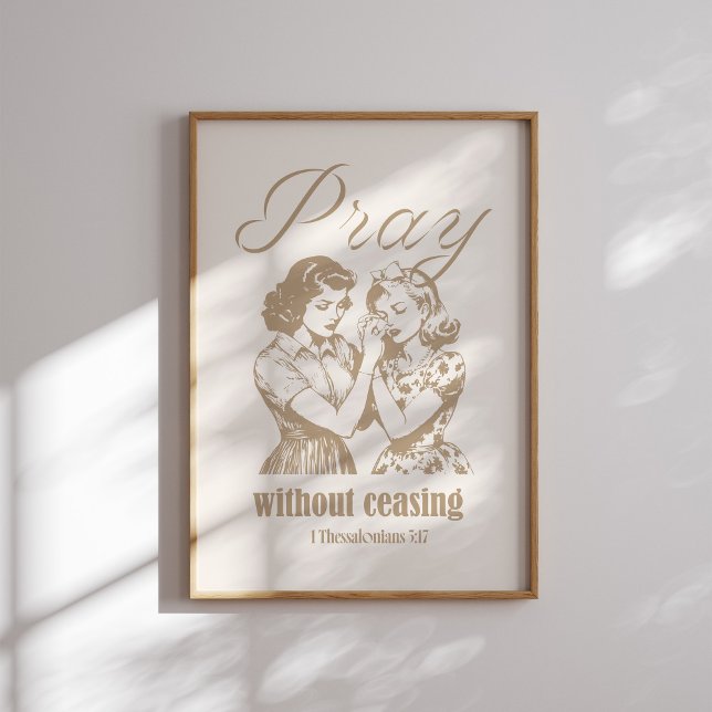 Pray Without Ceasing 1 Thessalonians 5 17 Poster (Creator Uploaded)