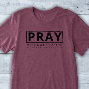Pray Without Ceasing Christian Modern Bold Verse Tri-Blend Shirt