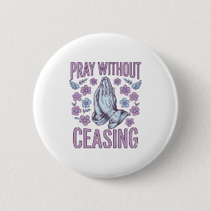Pray Without Ceasing Floral Praying Hands Shirt_1 6 Cm Round Badge