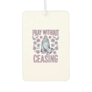 Pray Without Ceasing Floral Praying Hands Shirt_1 Car Air Freshener