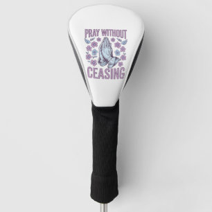 Pray Without Ceasing Floral Praying Hands Shirt_1 Golf Head Cover