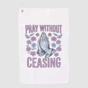 Pray Without Ceasing Floral Praying Hands Shirt_1 Golf Towel