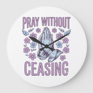 Pray Without Ceasing Floral Praying Hands Shirt_1 Large Clock