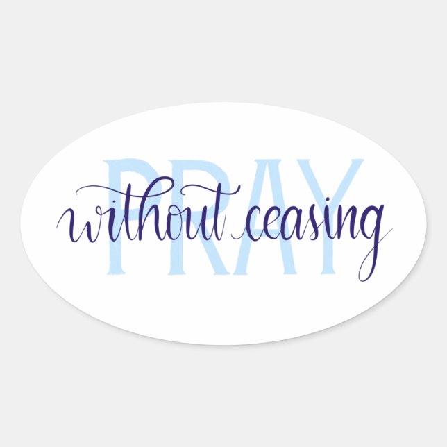 Pray Without Ceasing Oval Sticker, Handlettered Oval Sticker (Front)
