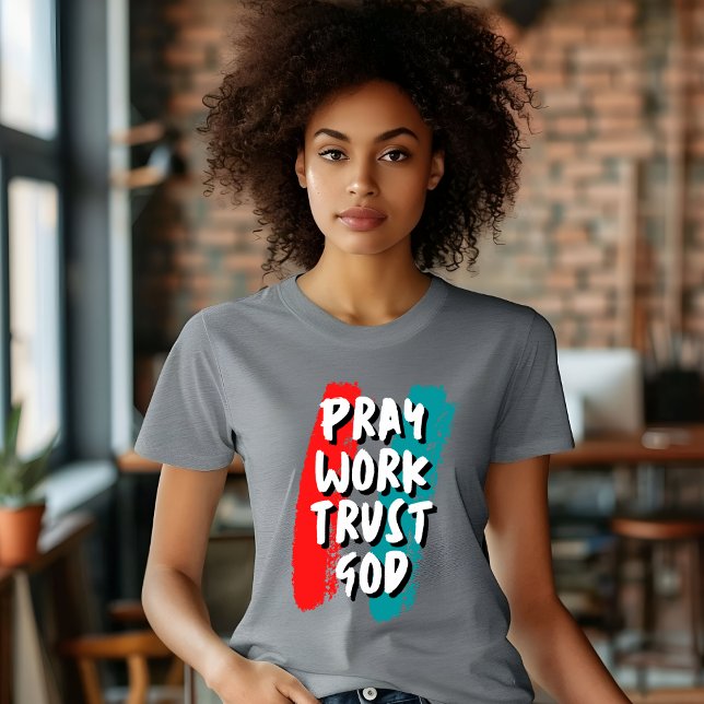Pray Work Trust God T-Shirt (Creator Uploaded)