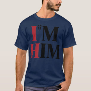 Prayed for a man like him Im Him Men women Christ T-Shirt