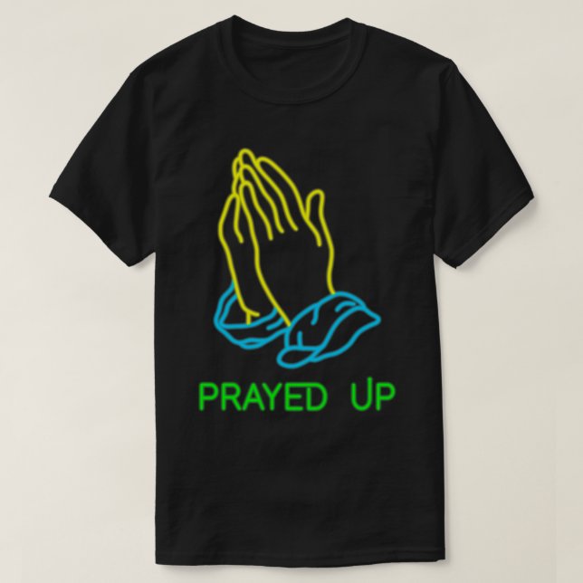 Prayed Up  Praying Hands Novelty  T-Shirt (Design Front)