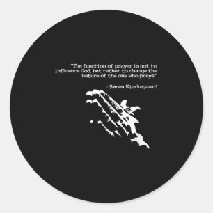 Prayer And Faith Quote Kierkegaard Praying Gift  Classic Round Sticker