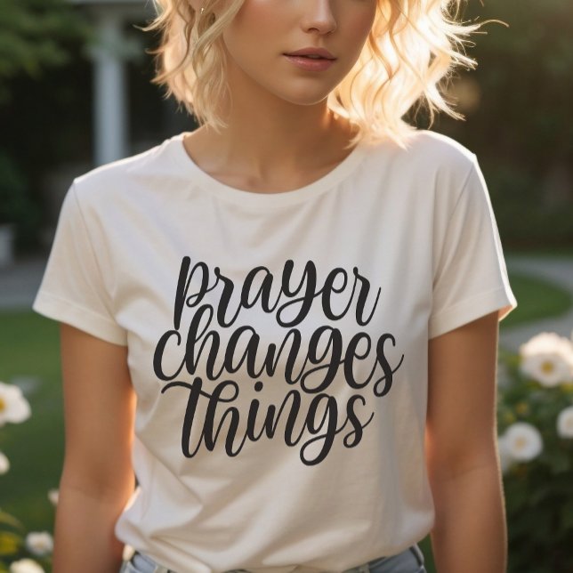 Prayer Changes Things Christian Faith Quote T-Shirt (Creator Uploaded)