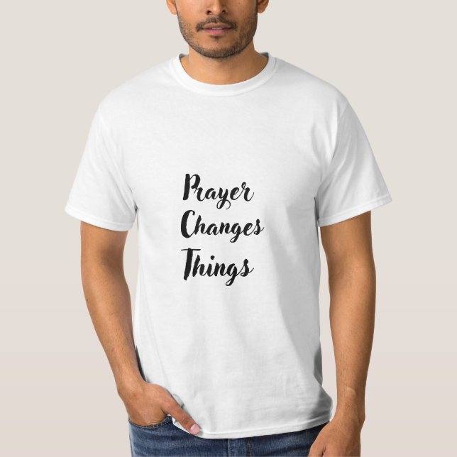Prayer changes things Christian typography design T-Shirt (Front)