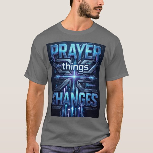 Prayer Changes Things – Futuristic Cross T-Shirt (Front)