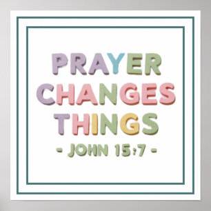 Prayer Changes Things John 15 7 Modern Christian Poster