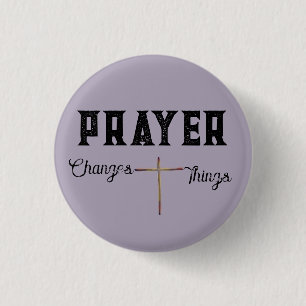 Prayer Changes Things with Cross 3 Cm Round Badge