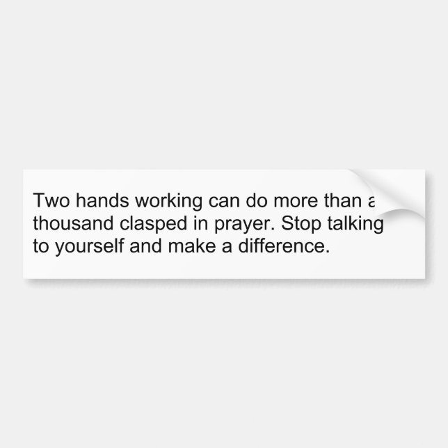 Prayer: Does nothing and wastes time. Bumper Sticker (Front)