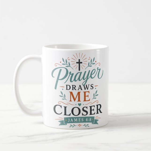Prayer Draws Me Closer Christian Quote Coffee Mug (Left)