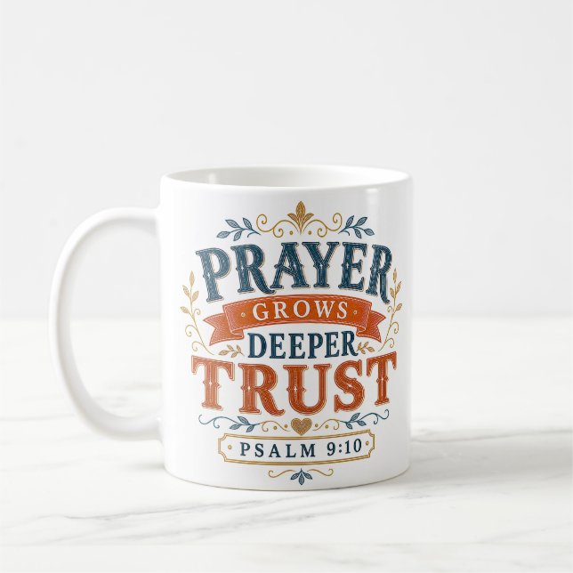 Prayer Grows Deeper Trust Christian Quote Coffee Mug (Left)