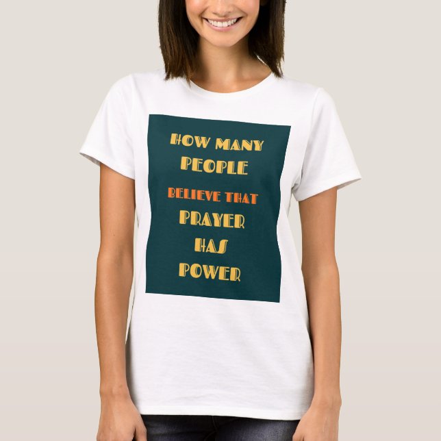 Prayer Has Power Faith Inspirational Quote T-Shirt (Front)