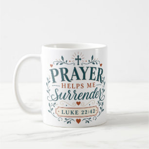 Prayer Helps Me Surrender Christian Quote Coffee Mug