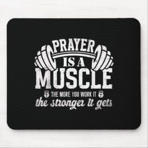 Prayer Is A Muscle Christian Fitness Gym Quote  Mouse Pad