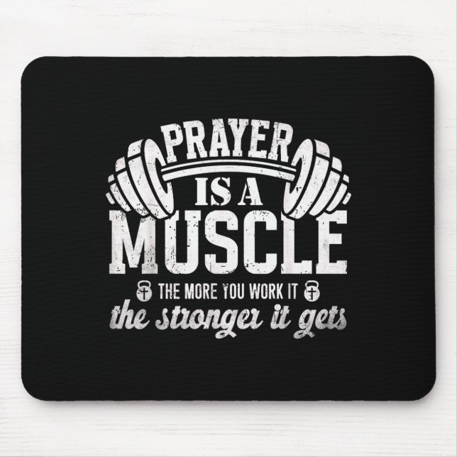 Prayer Is A Muscle Christian Fitness Gym Quote  Mouse Pad (Front)