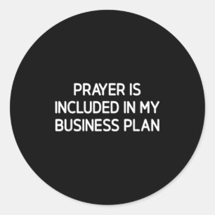 Prayer Is Included In My Business Plan, Motivation Classic Round Sticker
