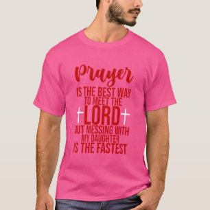 Prayer Is The Best Way To Meet The Lord T-Shirt