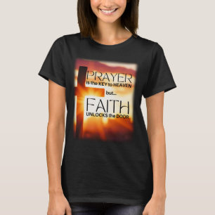 Prayer is the Key, Faith Unlocks the Door T-Shirt