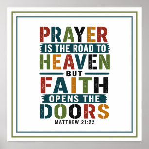 Prayer Is the Road to Heaven Faith Opens the Doors Poster