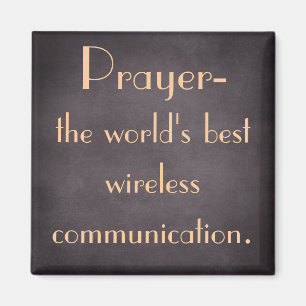 Prayer is the world's best wireless communication magnet