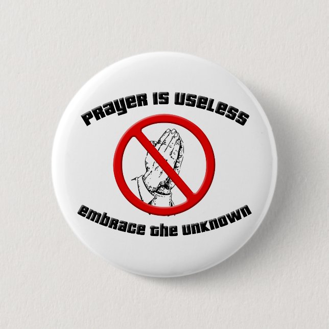 Prayer is Useless; Embrace the Unknown 6 Cm Round Badge (Front)