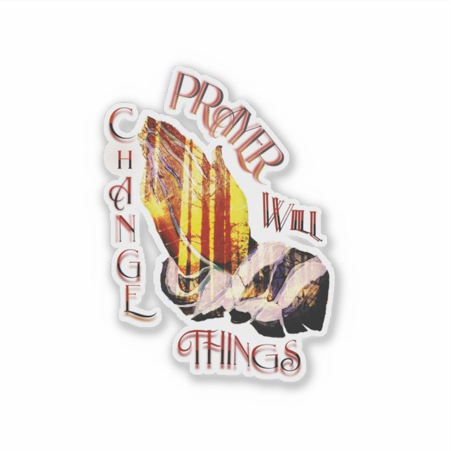 Prayer Will Change Things Stickers (Front)
