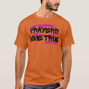 Prayers come true Christian prayer warrior T-Shirt