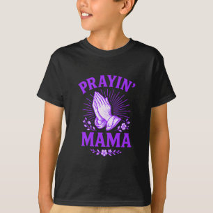 Prayin Mama Christian Mom Religious Praying Hands  T-Shirt