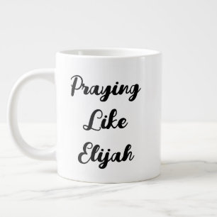 Praying Like Elijah James 5:17-18 Scripture Quote Large Coffee Mug