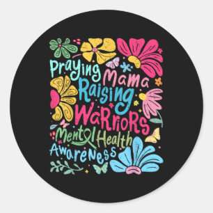Praying Mama Raising Warriors Mental Health Awaren Classic Round Sticker