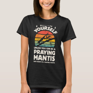 Praying Mantis Always Be Yourself Retro 70s Bug In T-Shirt