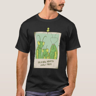 Praying Mantis Family Photo Praying Mantis T-Shirt
