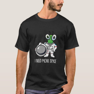 Praying Mantis Predator Entomology I Need More Sp T-Shirt