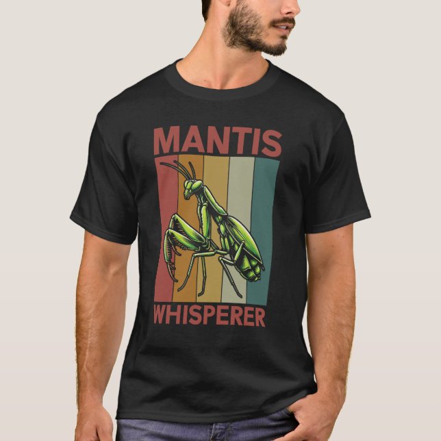 Praying Mantis Whisperer Bug Catching Insect Entom T-Shirt (Front)