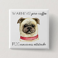 Pre Coffee Pugnacious Attitude with Pug