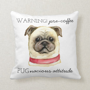 Pre Coffee Pugnacious Attitude with Pug Cushion