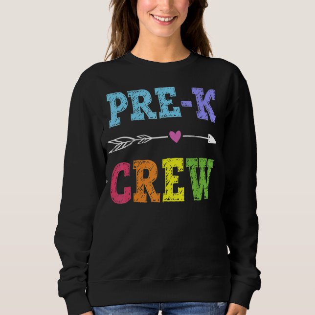 Pre K Crew  Pre K Teachers Back To School Sweatshirt (Front)