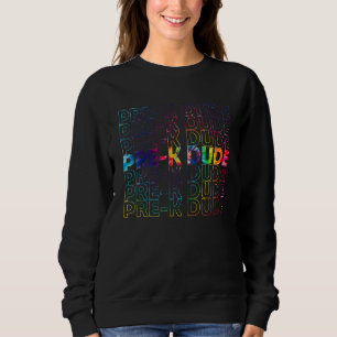 Pre K Dude Back To School Teacher Kid First Day Of Sweatshirt